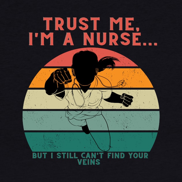 Trust me, I'm a nurse... But I still can't find your veins by SrMorales